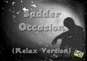 Sadder Occasion (Relax Version)